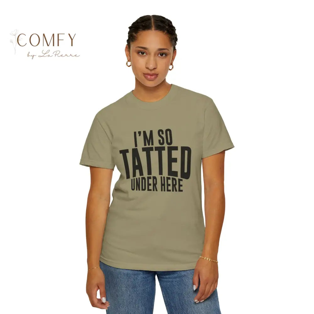 I’m So Tatted Under Here T‑Shirt - Funny Tattoo Tee (S-4XL) T-Shirt