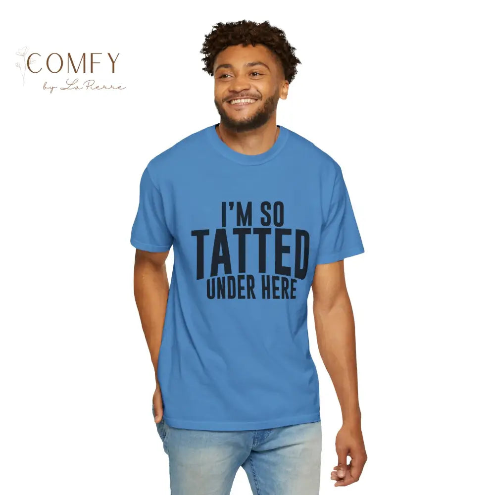 I’m So Tatted Under Here T‑Shirt - Funny Tattoo Tee (S-4XL) T-Shirt