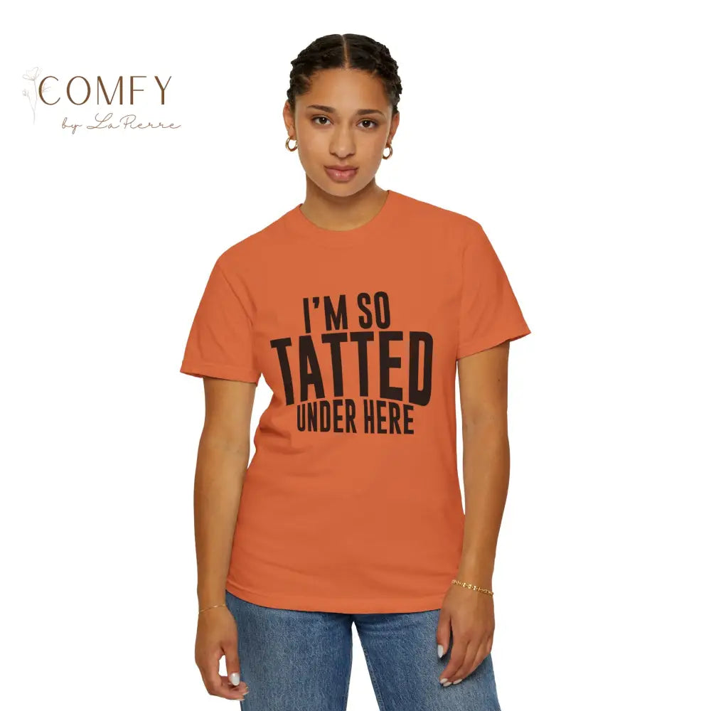 I’m So Tatted Under Here T‑Shirt - Funny Tattoo Tee (S-4XL) T-Shirt