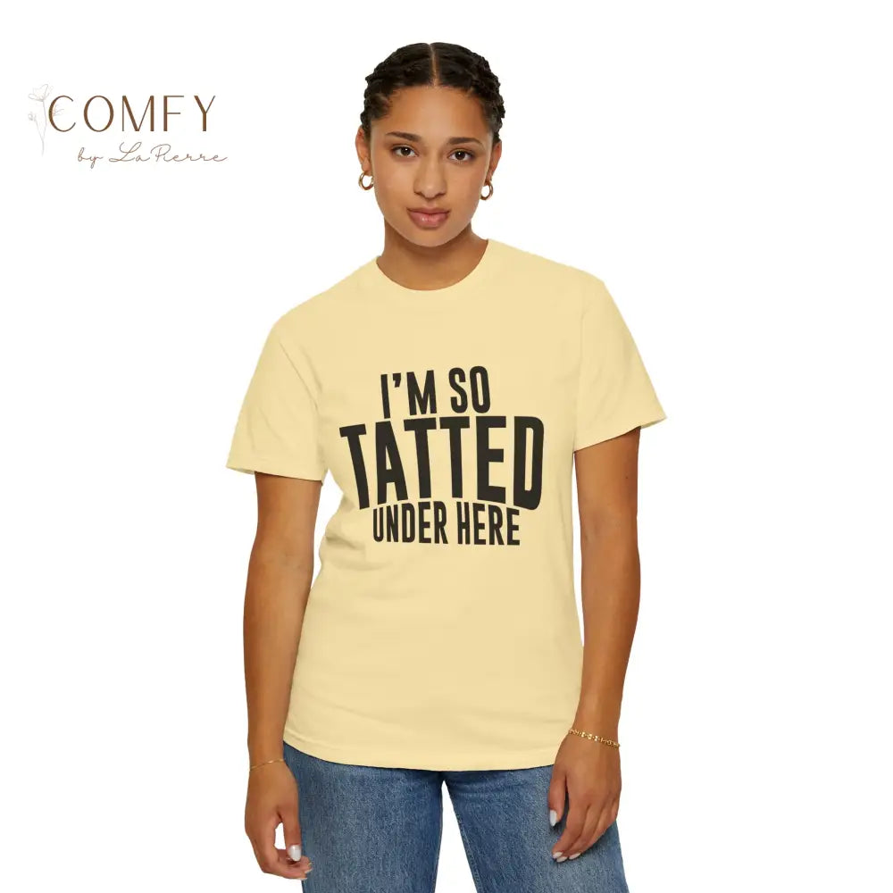 I’m So Tatted Under Here T‑Shirt - Funny Tattoo Tee (S-4XL) T-Shirt