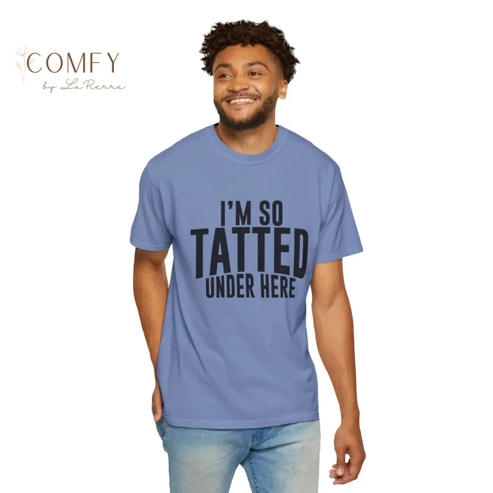 I’m So Tatted Under Here T‑Shirt - Funny Tattoo Tee (S-4XL) T-Shirt