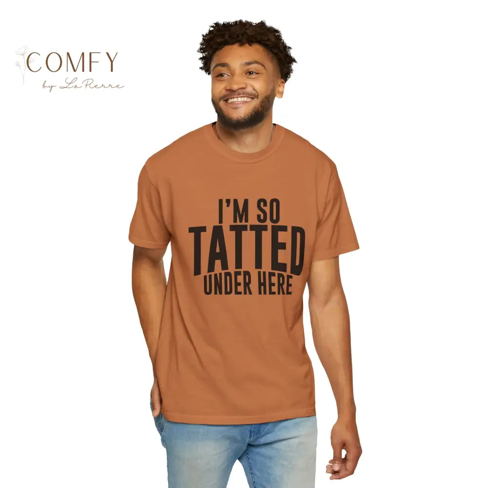I’m So Tatted Under Here T‑Shirt - Funny Tattoo Tee (S-4XL) T-Shirt