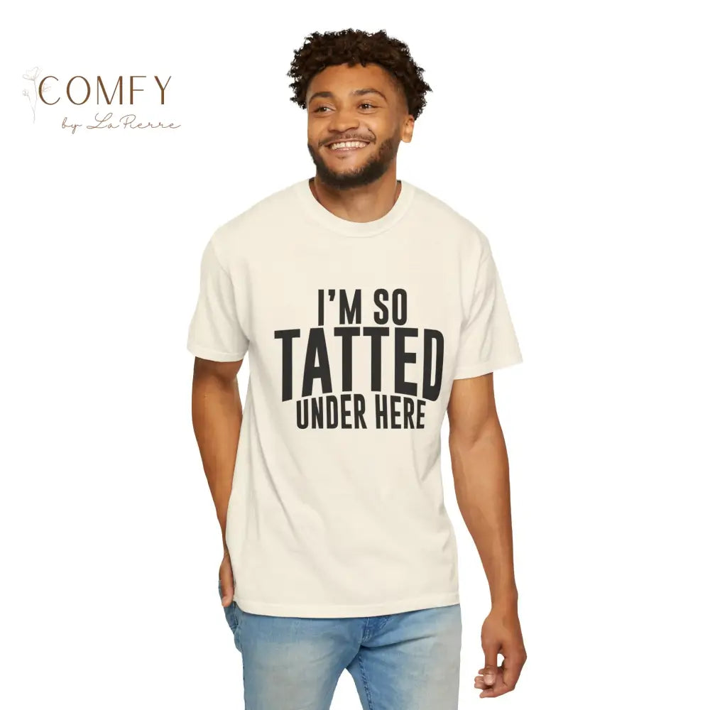 I’m So Tatted Under Here T‑Shirt - Funny Tattoo Tee (S-4XL) T-Shirt