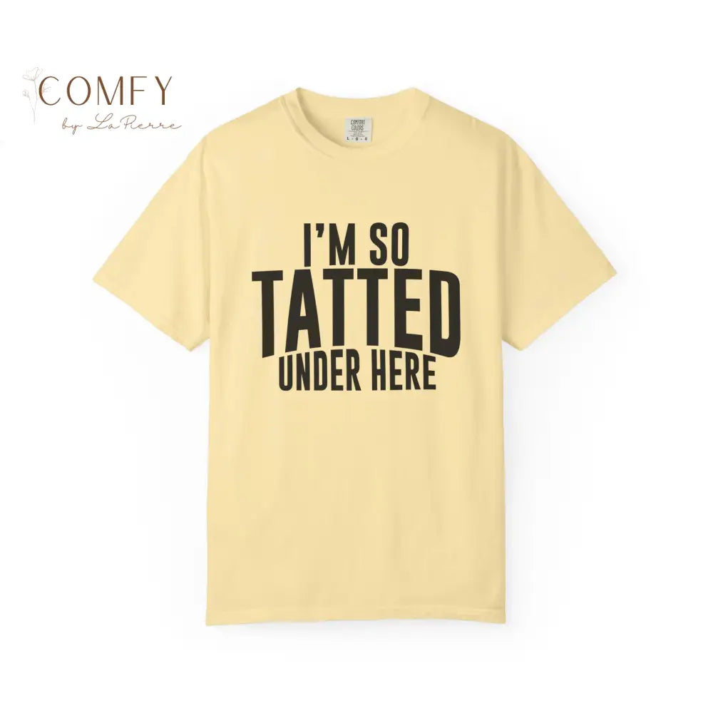 I’m So Tatted Under Here T‑Shirt - Funny Tattoo Tee (S-4XL) Banana / S T-Shirt