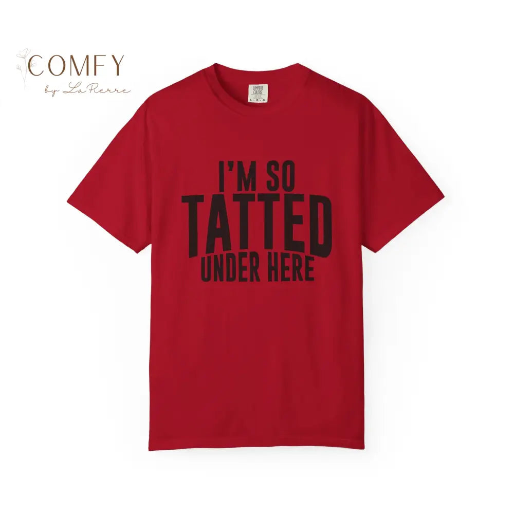 I’m So Tatted Under Here T‑Shirt - Funny Tattoo Tee (S-4XL) Red / S T-Shirt