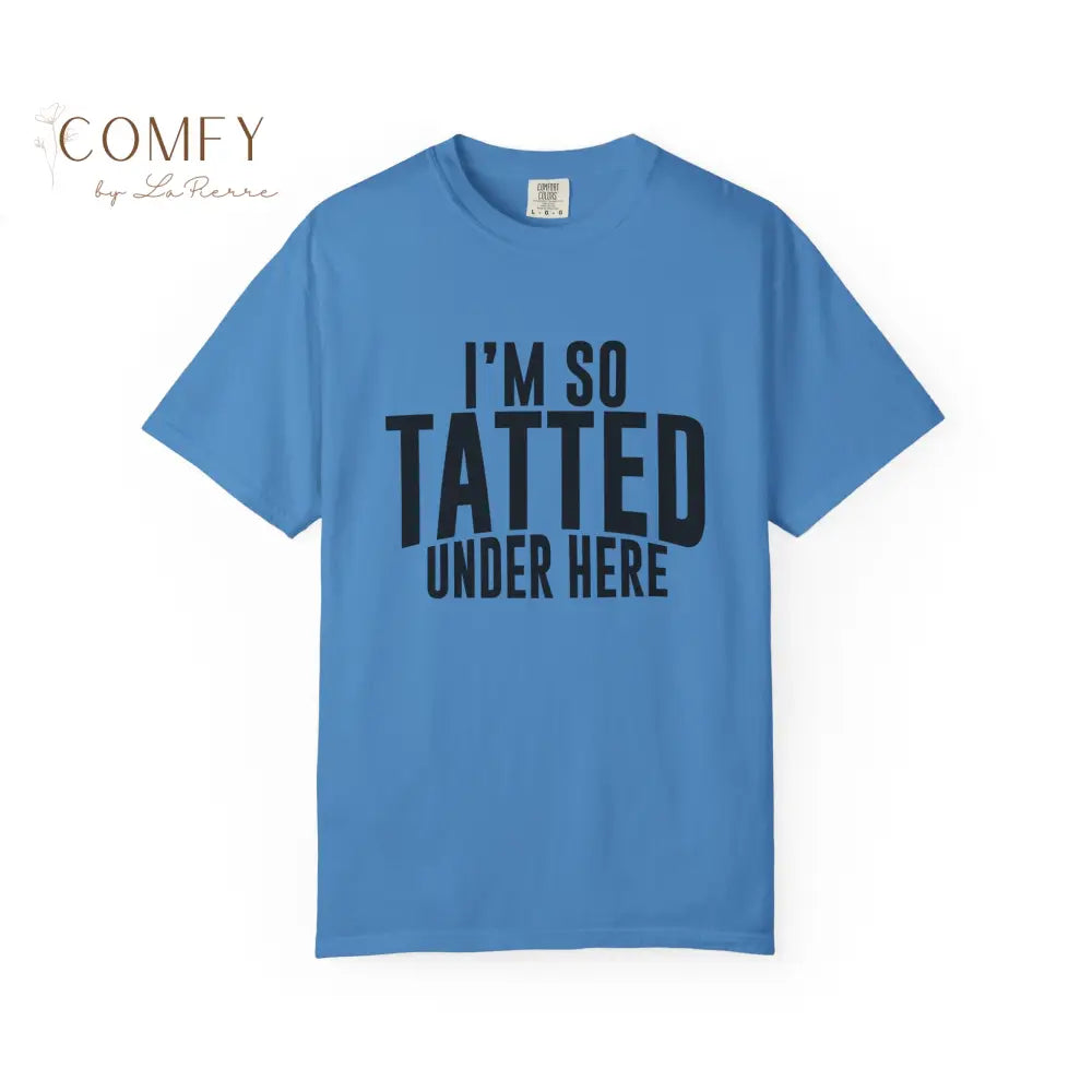 I’m So Tatted Under Here T‑Shirt - Funny Tattoo Tee (S-4XL) Royal Caribe / S T-Shirt