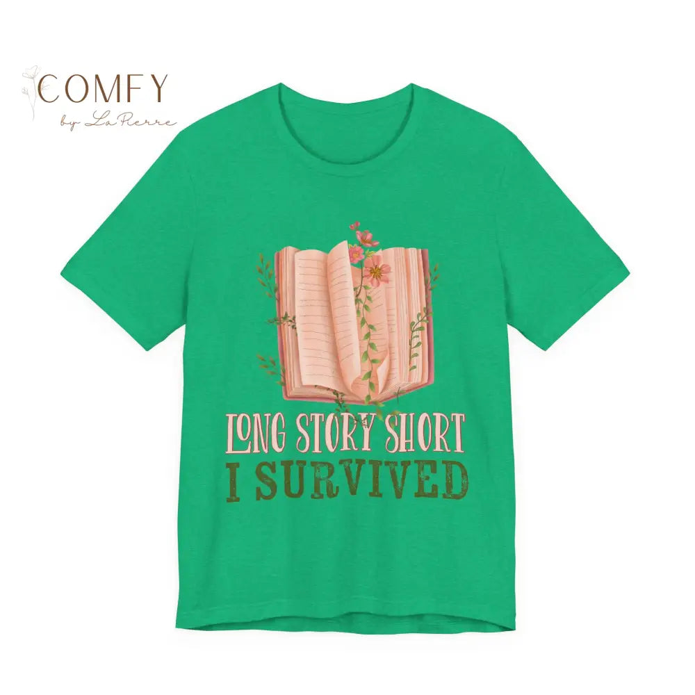 Long Story Short I Survived - Resilience Quote Tee • Empowering Survival Graphic Shirt • Unisex Jersey T-Shirt (XS–4XL)