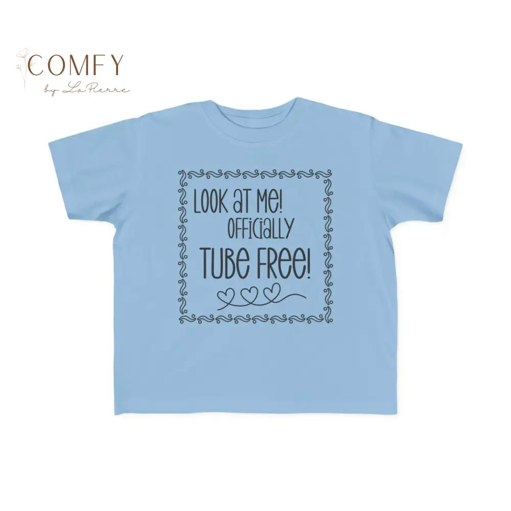Look at Me Officially Tube Free Toddler Shirt • Feeding Tube Graduation Tee • Medical Milestone Celebration T-Shirt