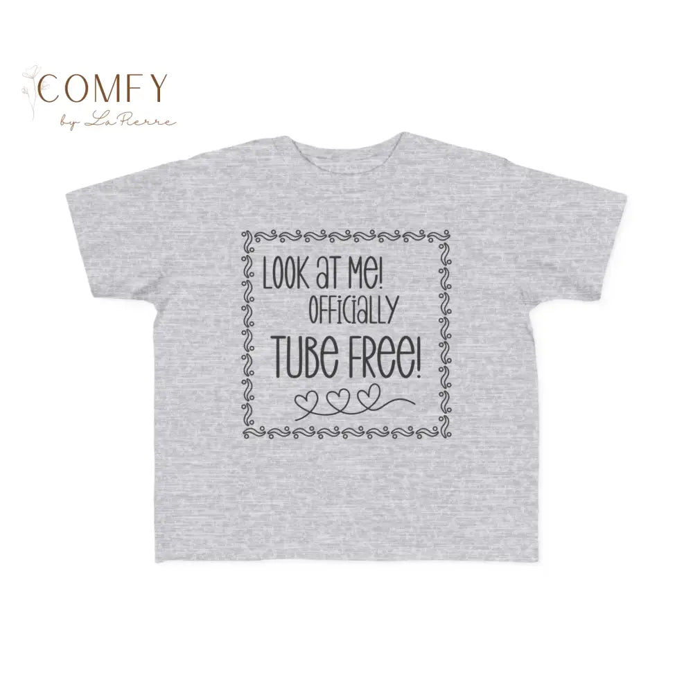 Look at Me Officially Tube Free Toddler Shirt • Feeding Tube Graduation Tee • Medical Milestone Celebration T-Shirt
