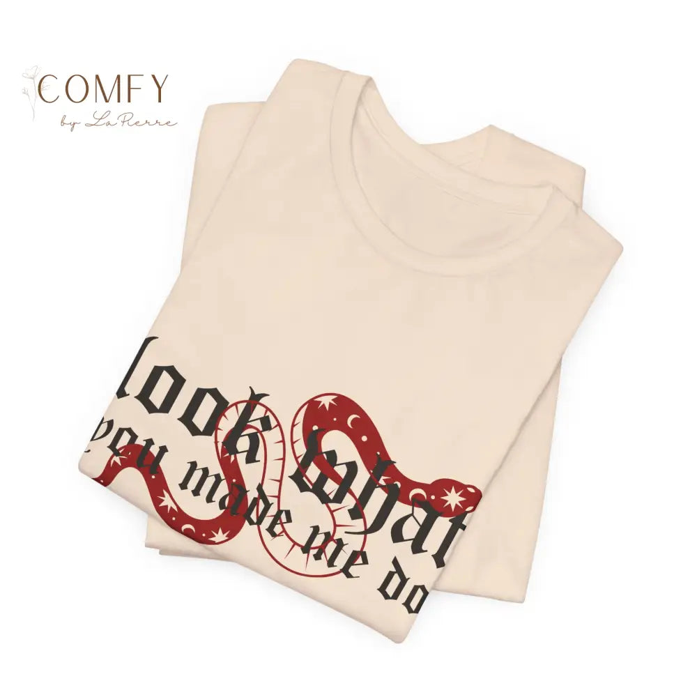 Look What You Made Me Do - Attitude Graphic Tee • Unisex Jersey T-Shirt (XS–3XL) T-Shirt