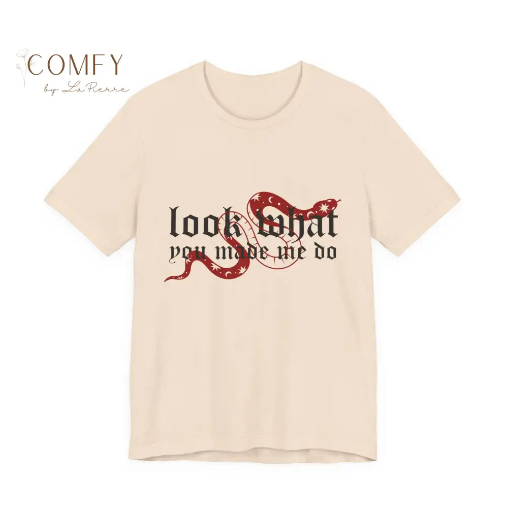 Look What You Made Me Do - Attitude Graphic Tee • Unisex Jersey T-Shirt (XS–3XL) Soft Cream / S T-Shirt