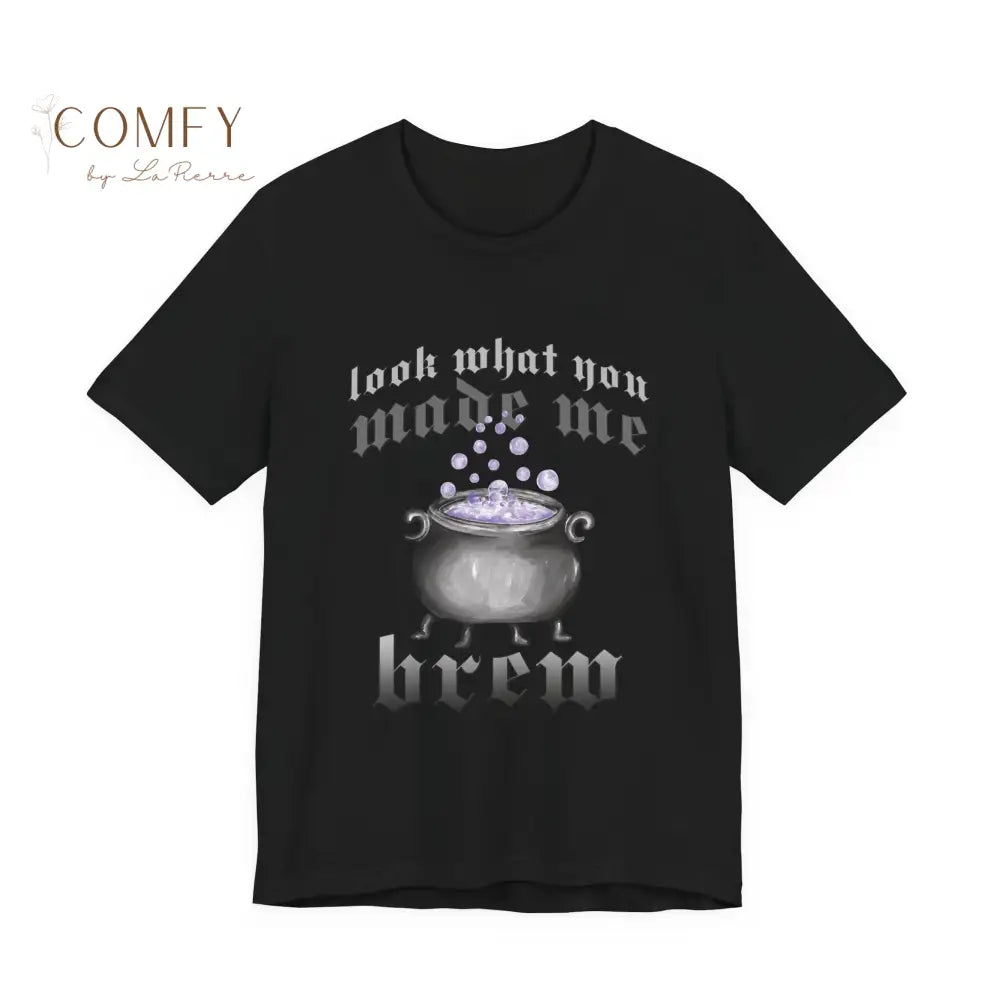 Look What You Made Me Do (Brew) shirt - Unisex Jersey Short Sleeve Tee (XS-4XL) T-Shirt
