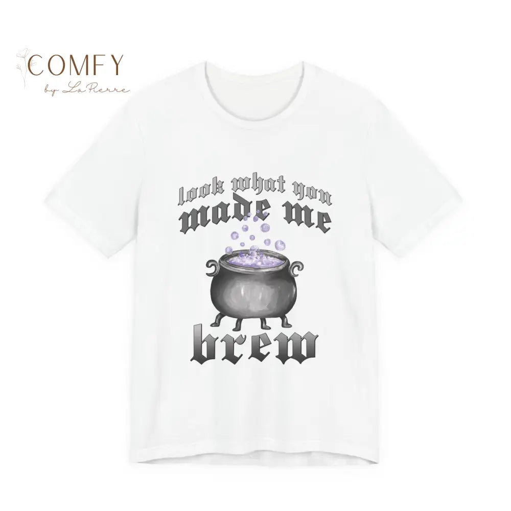 Look What You Made Me Do (Brew) shirt - Unisex Jersey Short Sleeve Tee (XS-4XL) T-Shirt