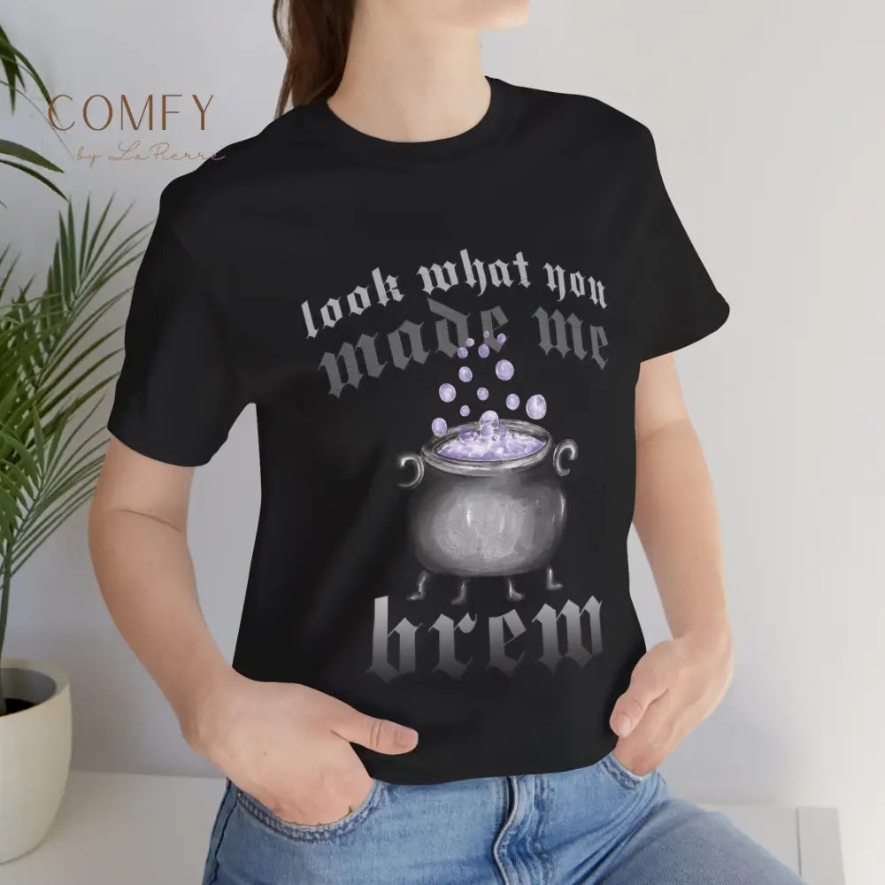 Look What You Made Me Do (Brew) shirt - Unisex Jersey Short Sleeve Tee (XS-4XL) T-Shirt