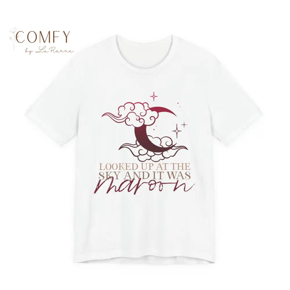Looked Up at the Sky and It was Maroon • Poetic Moon & Sky Graphic Shirt • Unisex Jersey T-Shirt (XS–4XL) White / S