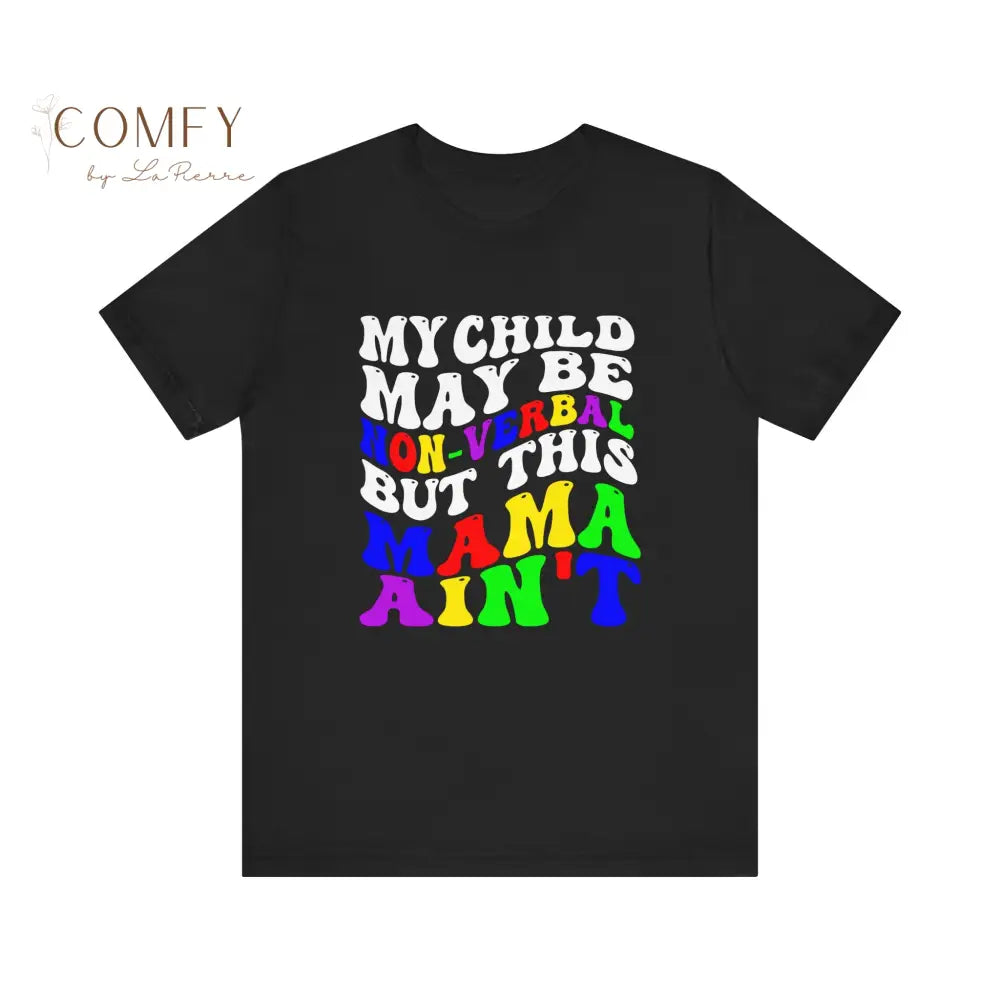 Mama of non-verbal child shirt - Unisex Jersey Short Sleeve Tee (XS-5XL) T-Shirt
