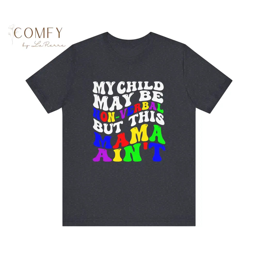Mama of non-verbal child shirt - Unisex Jersey Short Sleeve Tee (XS-5XL) T-Shirt
