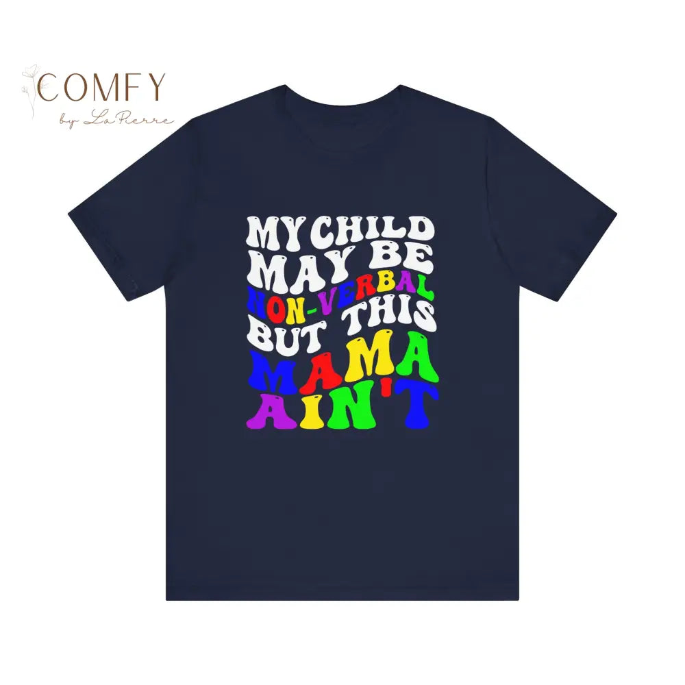 Mama of non-verbal child shirt - Unisex Jersey Short Sleeve Tee (XS-5XL) T-Shirt
