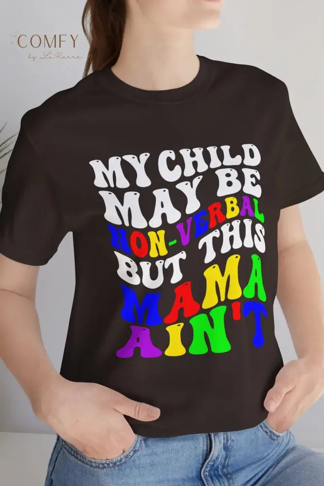 Mama of non-verbal child shirt - Unisex Jersey Short Sleeve Tee (XS-5XL) T-Shirt
