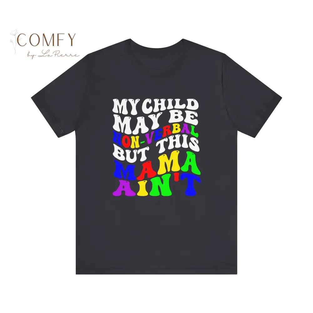 Mama of non-verbal child shirt - Unisex Jersey Short Sleeve Tee (XS-5XL) T-Shirt