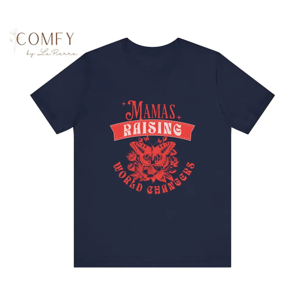 Mamas Raising World Changers shirt - Unisex Jersey Short Sleeve Tee (XS-5XL) T-Shirt