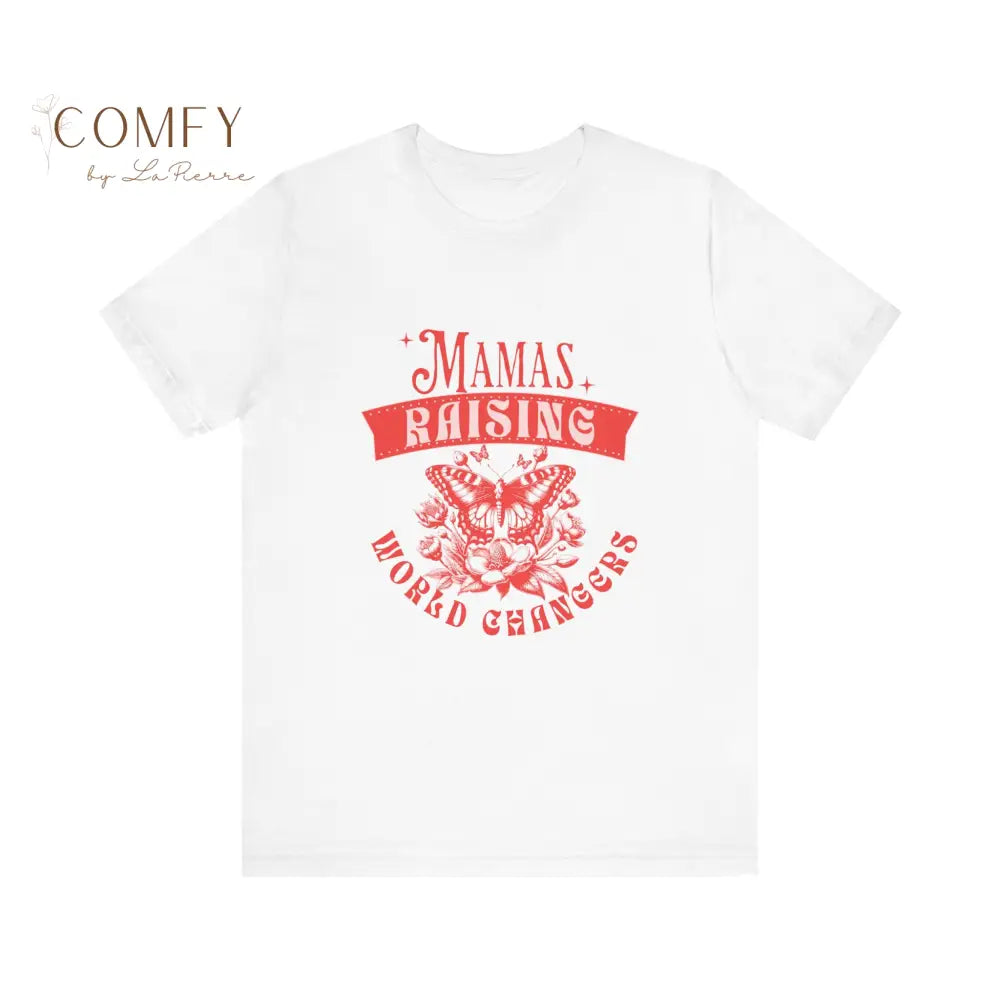 Mamas Raising World Changers shirt - Unisex Jersey Short Sleeve Tee (XS-5XL) T-Shirt