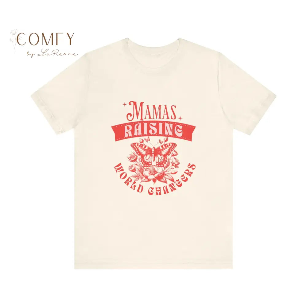 Mamas Raising World Changers shirt - Unisex Jersey Short Sleeve Tee (XS-5XL) Natural / XS T-Shirt