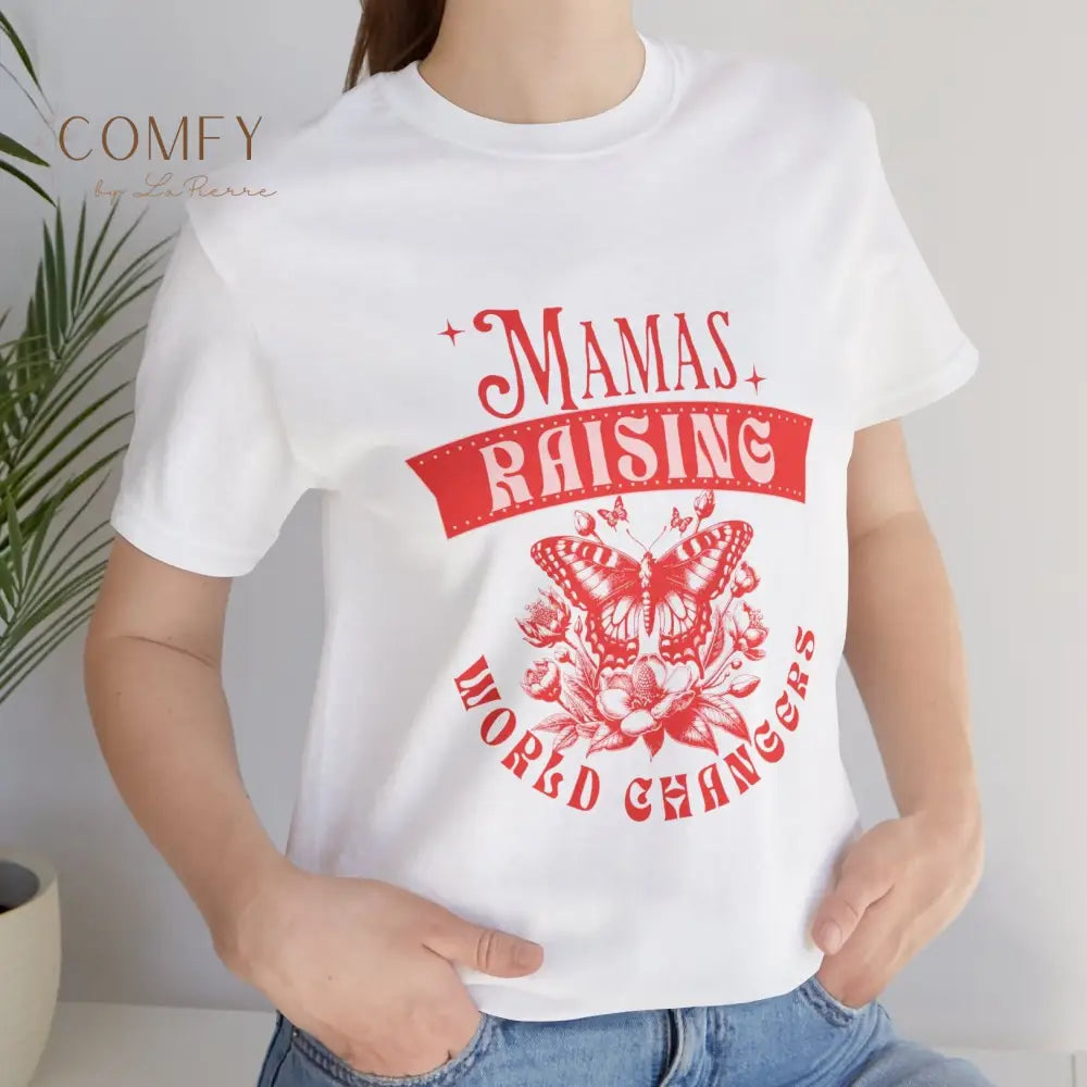 Mamas Raising World Changers shirt - Unisex Jersey Short Sleeve Tee (XS-5XL) White / XS T-Shirt