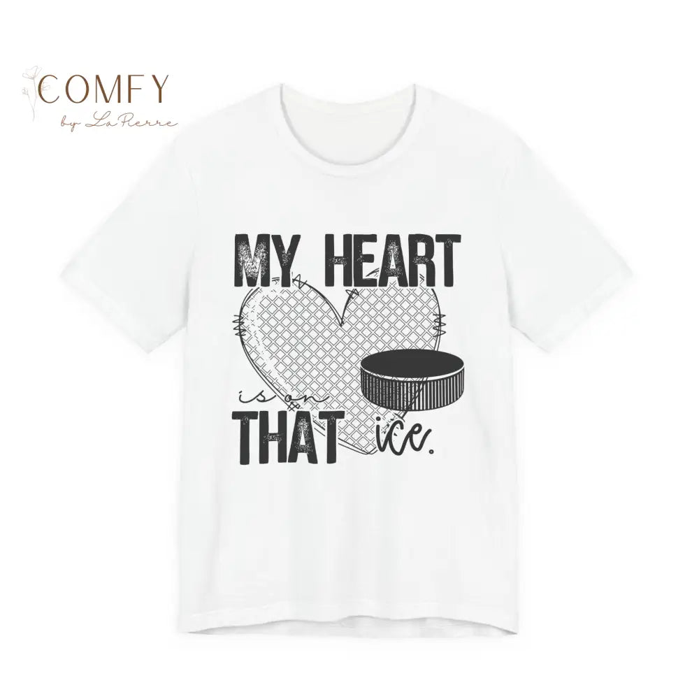 My Heart Is on That Ice Shirt • Ice Hockey & Ice Skating Support Tee • Unisex Jersey Short Sleeve T-Shirt (XS–5XL)