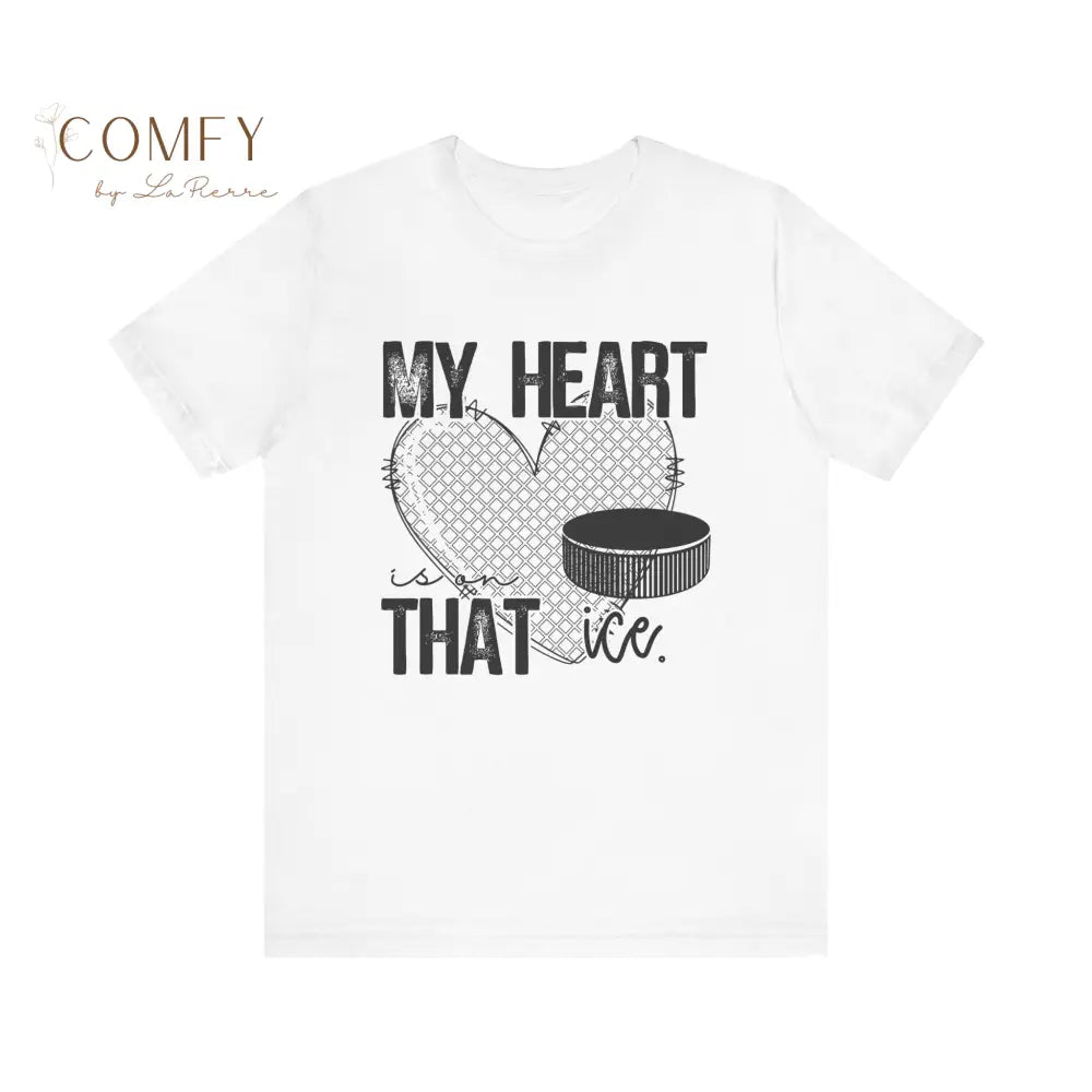 My Heart Is on That Ice Shirt • Ice Hockey & Ice Skating Support Tee • Unisex Jersey Short Sleeve T-Shirt (XS–5XL)