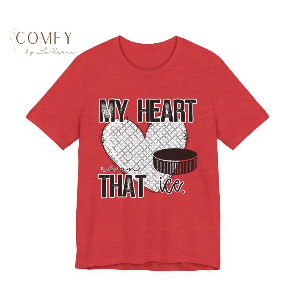 My Heart Is on That Ice Shirt • Ice Hockey & Ice Skating Support Tee • Unisex Jersey Short Sleeve T-Shirt (XS–5XL)