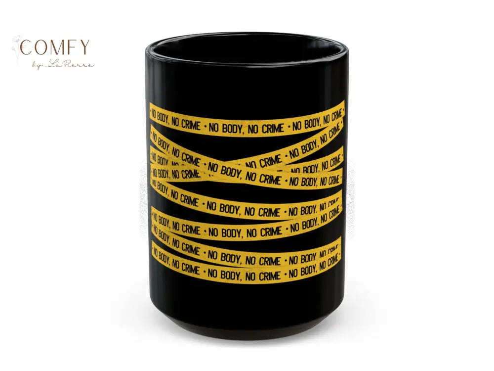 No Body No Crime Black Mug — Crime Scene Tape Coffee Cup (11oz & 15oz) Mug