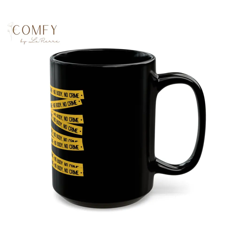 No Body No Crime Black Mug — Crime Scene Tape Coffee Cup (11oz & 15oz) Mug