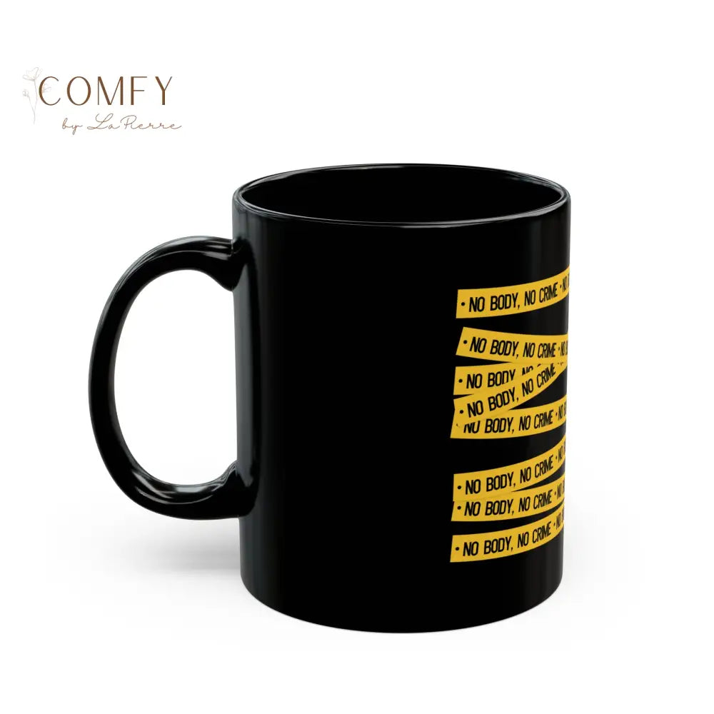 No Body No Crime Black Mug — Crime Scene Tape Coffee Cup (11oz & 15oz) Mug