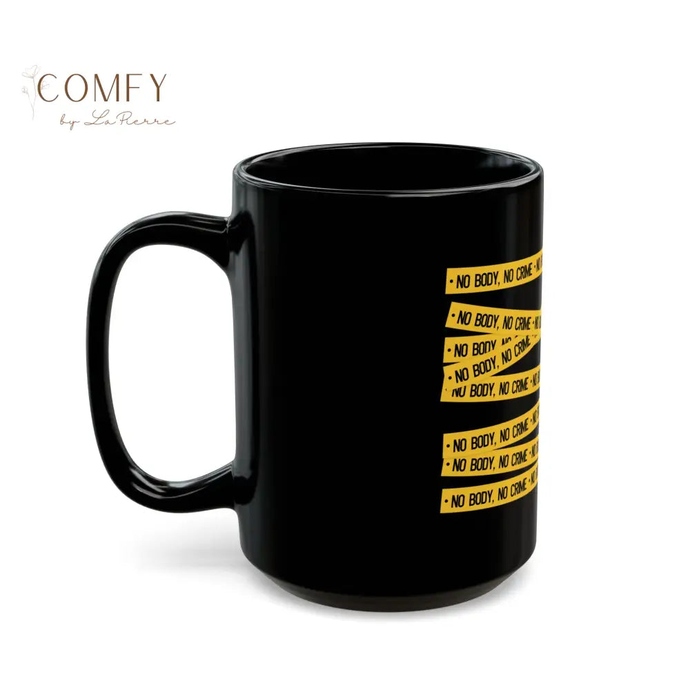 No Body No Crime Black Mug — Crime Scene Tape Coffee Cup (11oz & 15oz) Mug