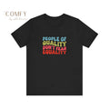 People of Quality Don’t Fear Equality Soft Unisex Short Sleeve T-Shirt (XS-4XL) Black / XS T-Shirt
