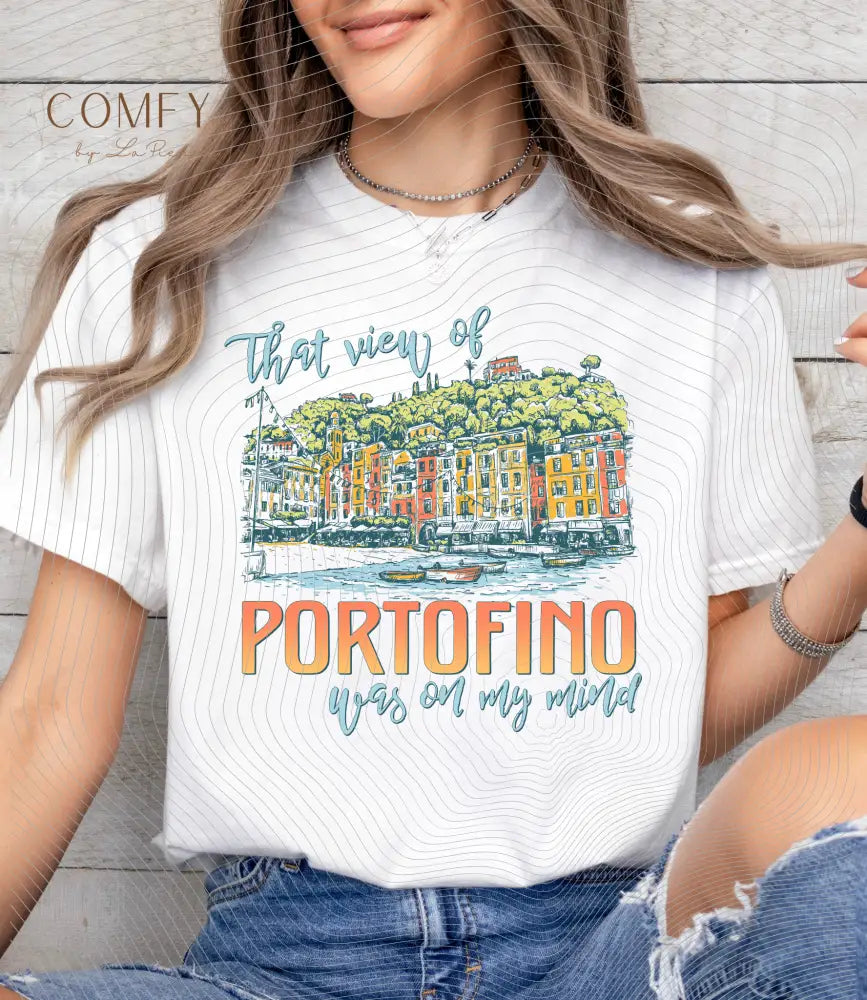 ’That View of Portofino Was on My Mind’ Vacation Tee - Unisex T-Shirt (S-4XL) T-Shirt