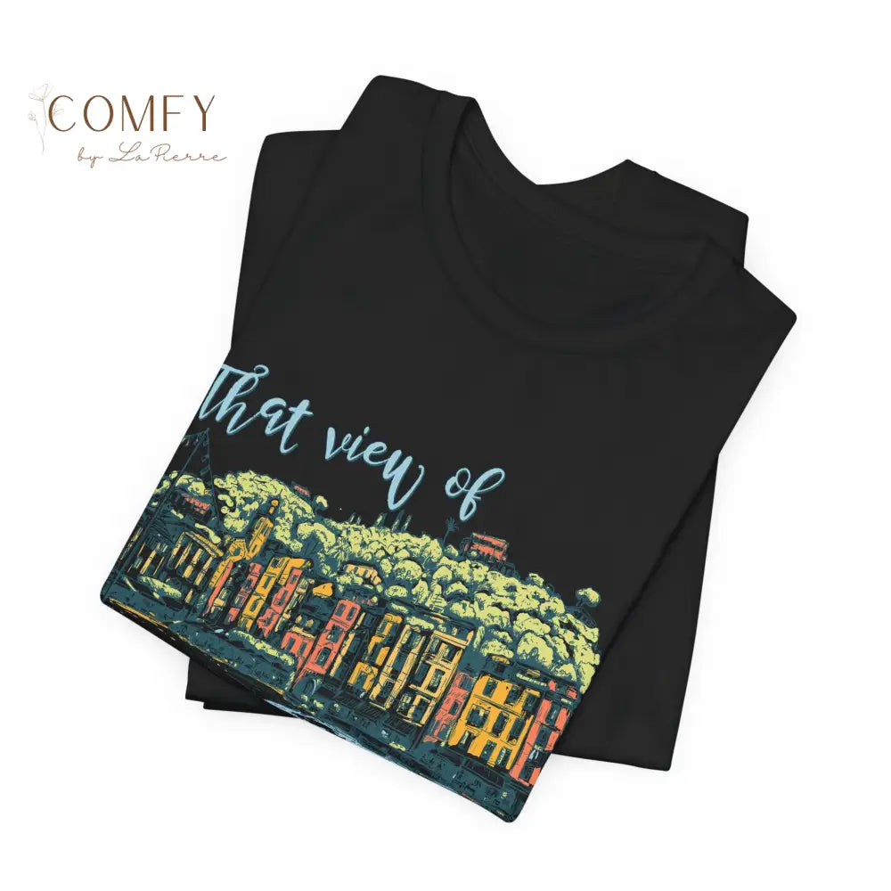 ’That View of Portofino Was on My Mind’ Vacation Tee - Unisex T-Shirt (S-4XL) T-Shirt