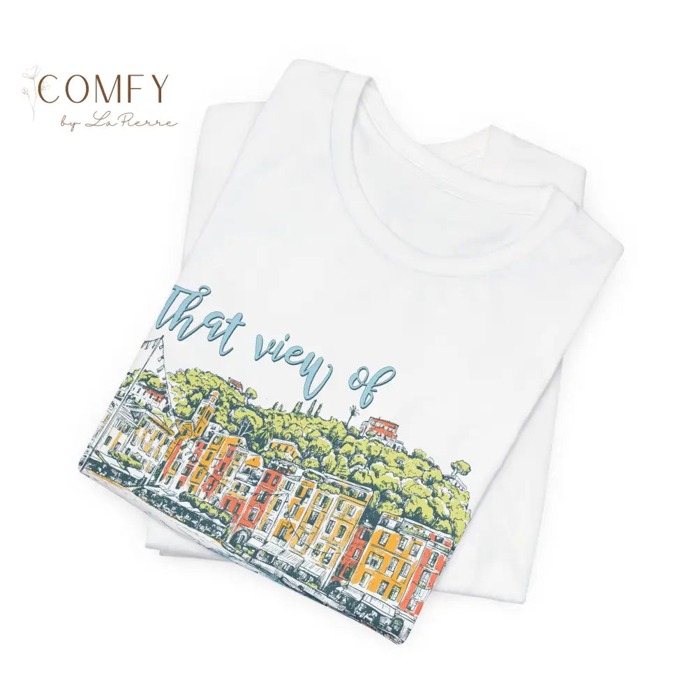 ’That View of Portofino Was on My Mind’ Vacation Tee - Unisex T-Shirt (S-4XL) T-Shirt