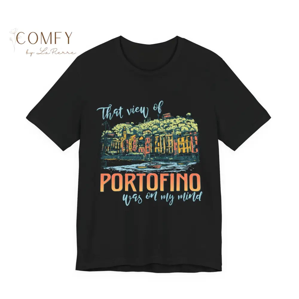 ’That View of Portofino Was on My Mind’ Vacation Tee - Unisex T-Shirt (S-4XL) Black / XS T-Shirt