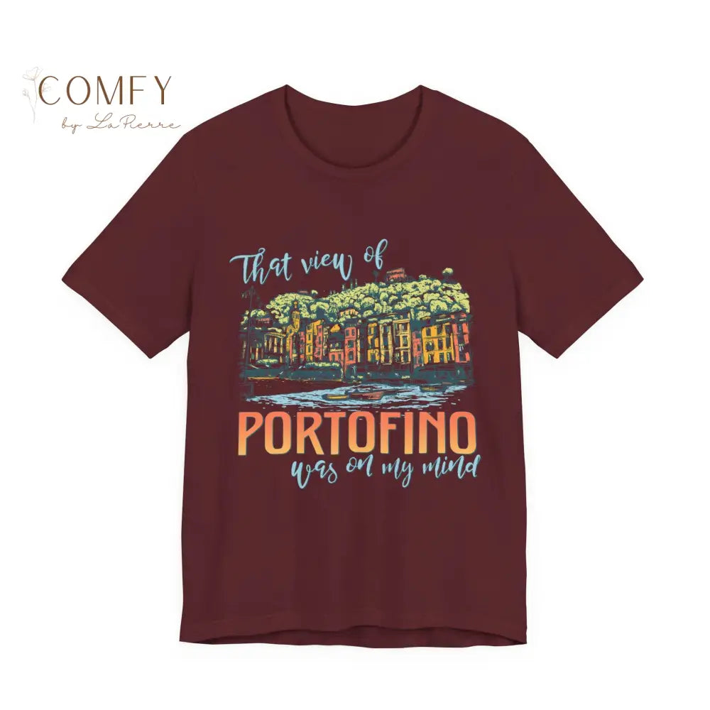 ’That View of Portofino Was on My Mind’ Vacation Tee - Unisex T-Shirt (S-4XL) Maroon / S T-Shirt