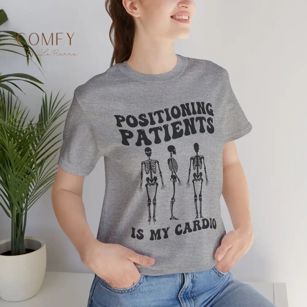 Positioning Patients Is My Cardio Shirt • X-Ray Tech Radiology Humor Tee • Unisex Jersey Short Sleeve T-Shirt (XS–5XL)