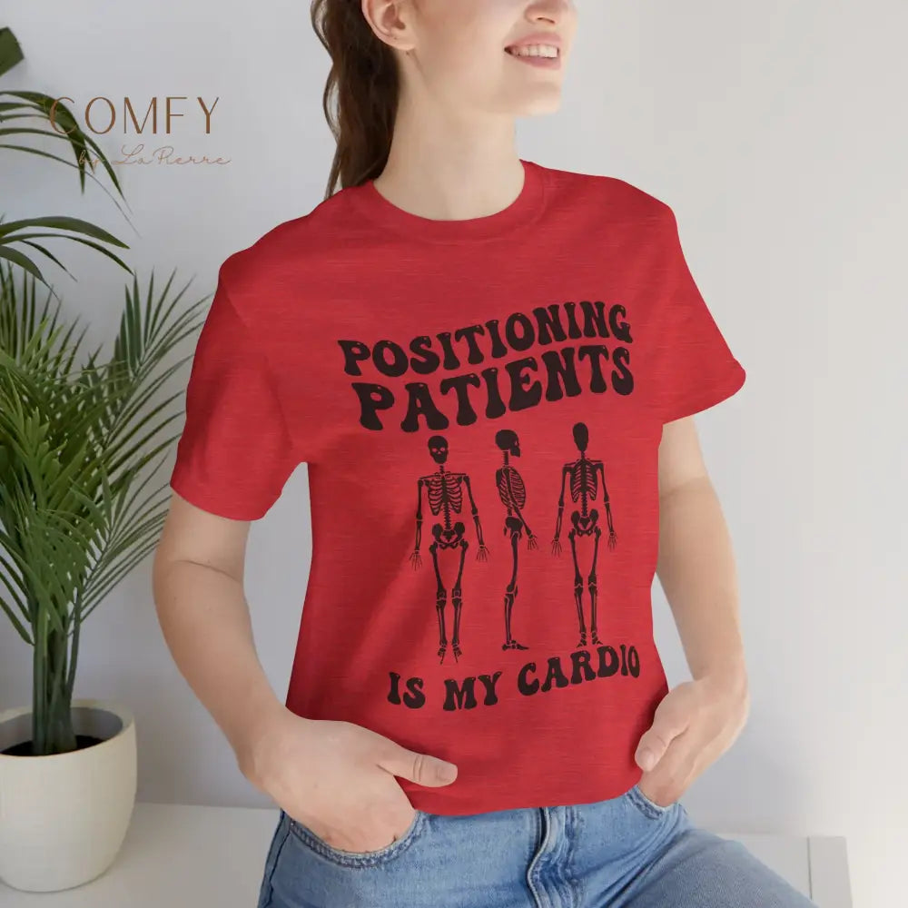 Positioning Patients Is My Cardio Shirt • X-Ray Tech Radiology Humor Tee • Unisex Jersey Short Sleeve T-Shirt (XS–5XL)