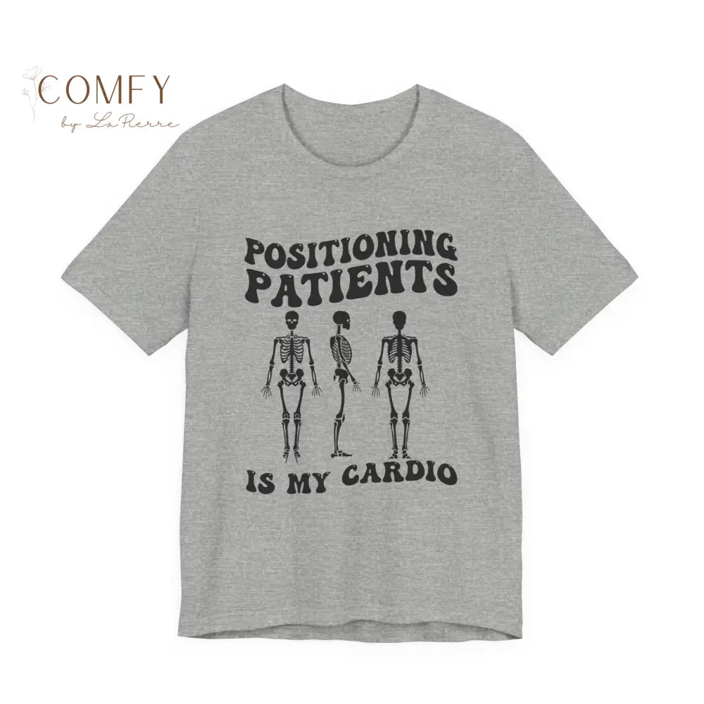 Positioning Patients Is My Cardio Shirt • X-Ray Tech Radiology Humor Tee • Unisex Jersey Short Sleeve T-Shirt (XS–5XL)