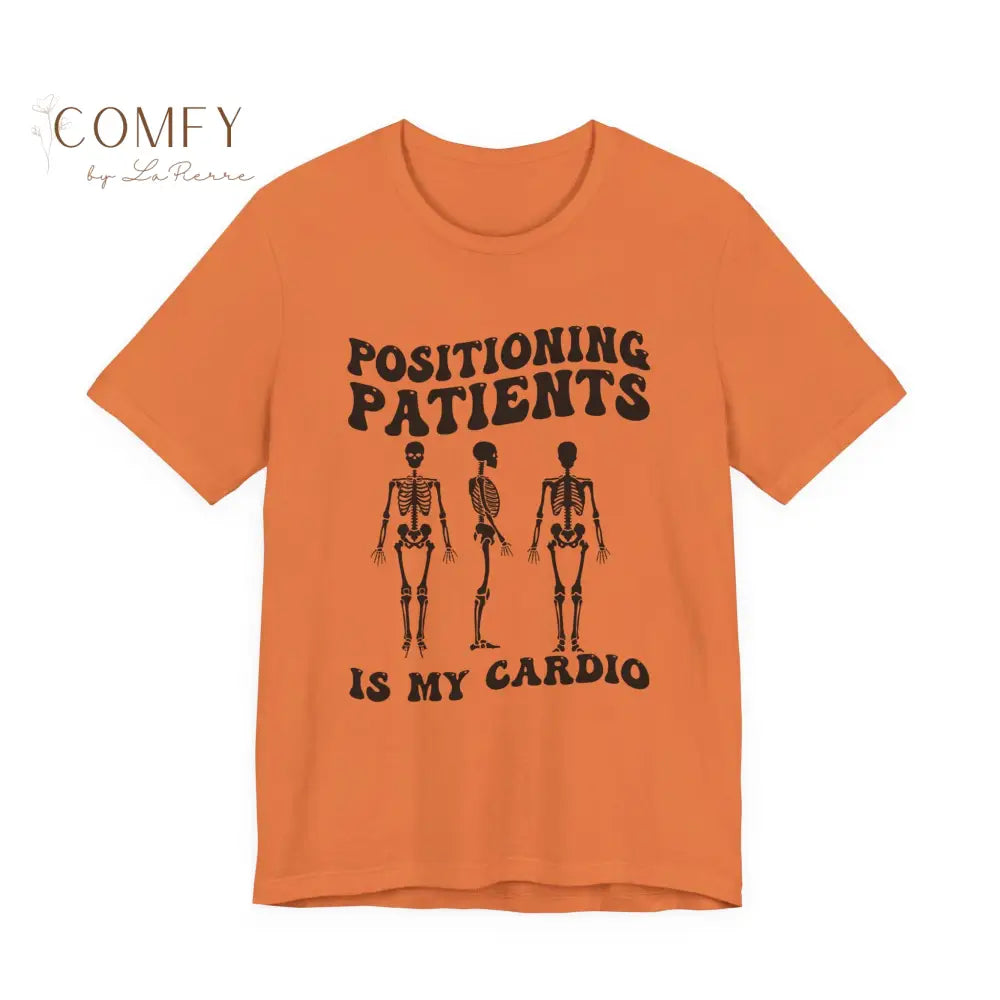 Positioning Patients Is My Cardio Shirt • X-Ray Tech Radiology Humor Tee • Unisex Jersey Short Sleeve T-Shirt (XS–5XL)