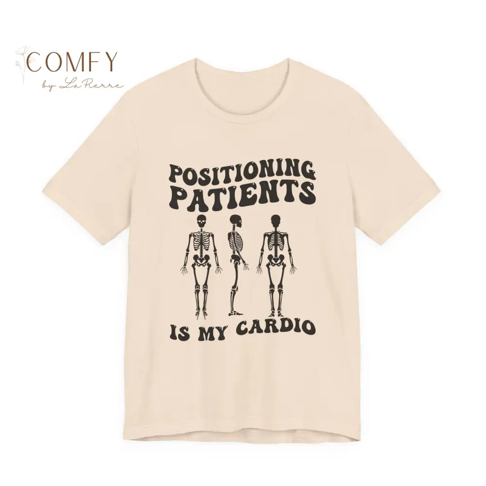 Positioning Patients Is My Cardio Shirt • X-Ray Tech Radiology Humor Tee • Unisex Jersey Short Sleeve T-Shirt (XS–5XL)