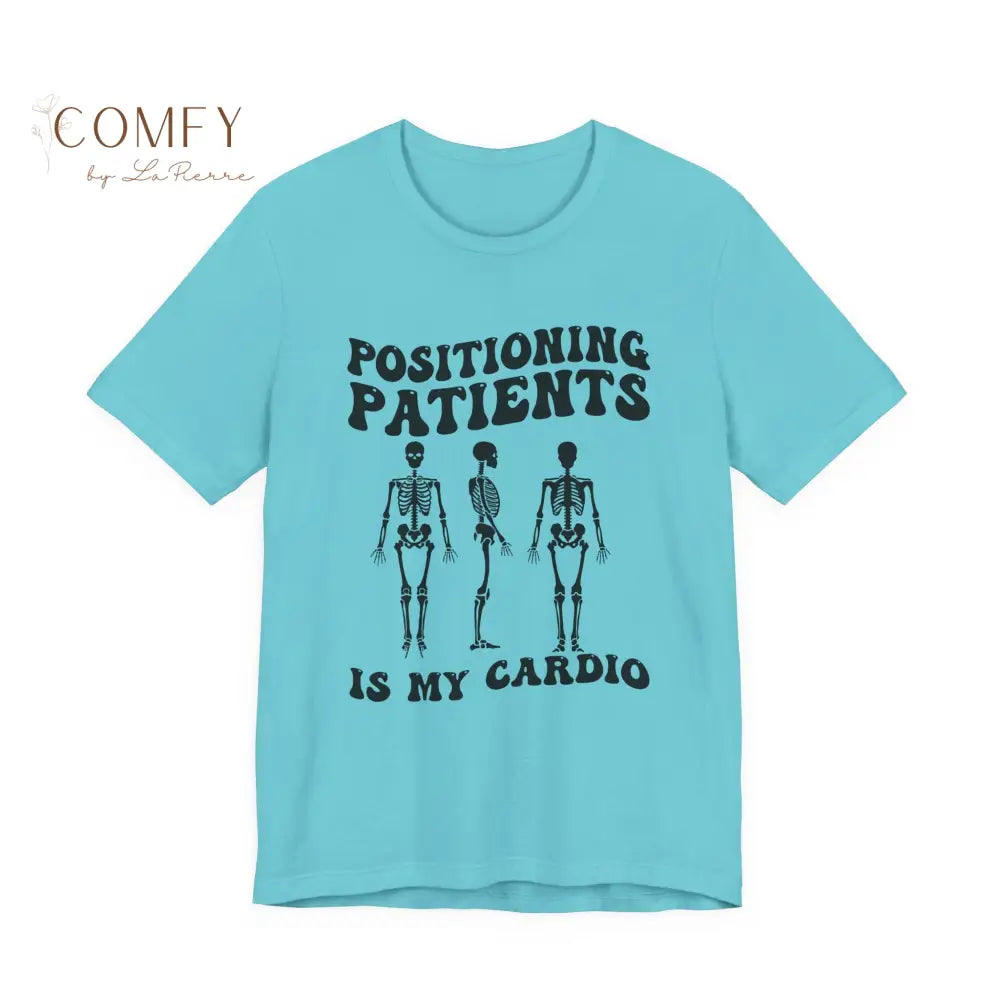 Positioning Patients Is My Cardio Shirt • X-Ray Tech Radiology Humor Tee • Unisex Jersey Short Sleeve T-Shirt (XS–5XL)