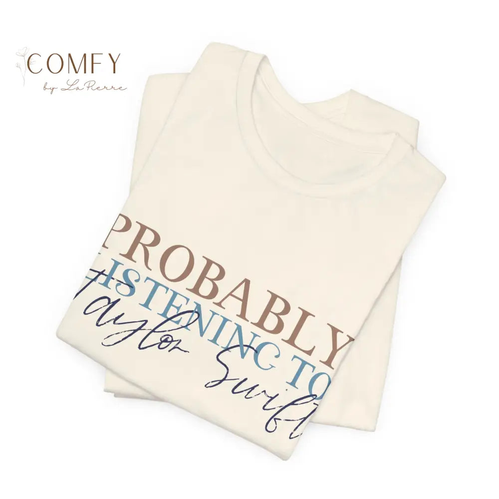 Probably Listening to TS • Funny Music Fan Shirt • Unisex Jersey Short Sleeve T-Shirt (S–3XL) T-Shirt