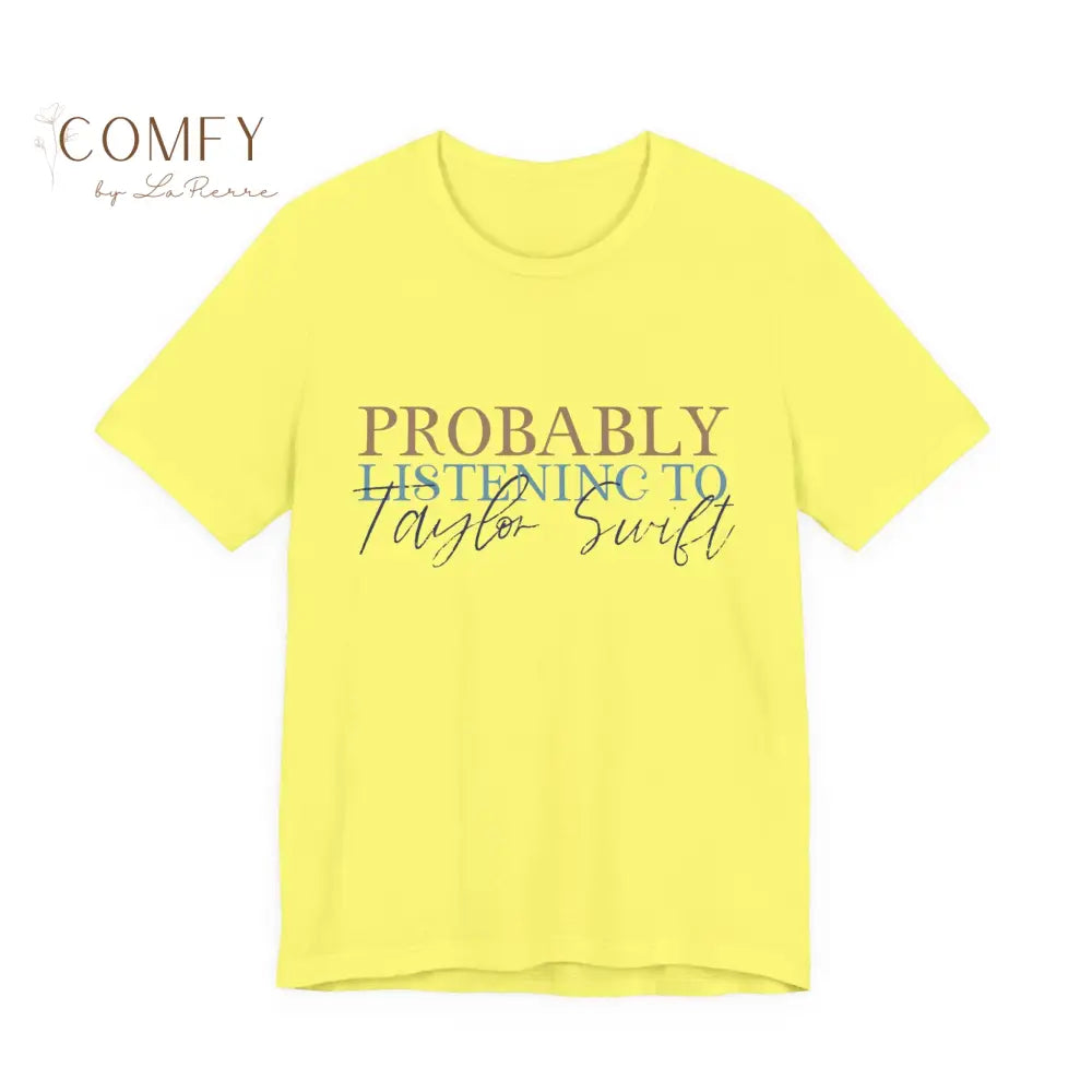 Probably Listening to TS • Funny Music Fan Shirt • Unisex Jersey Short Sleeve T-Shirt (S–3XL) Yellow / S T-Shirt