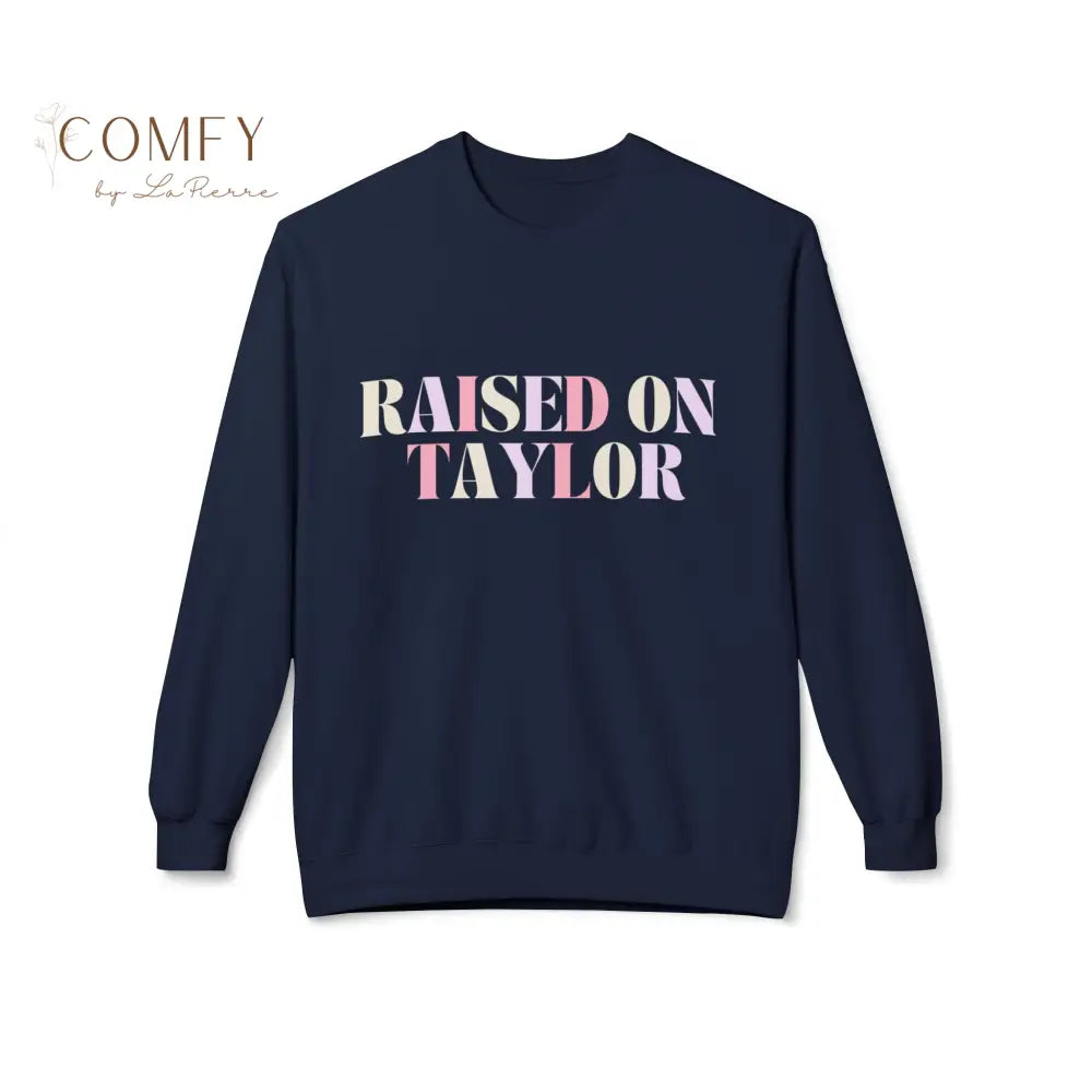 Raised on Taylor Sweatshirt • Cute Fan Crewneck • Cozy Softstyle Fleece Unisex Sweatshirt (S–4XL) Sweatshirt